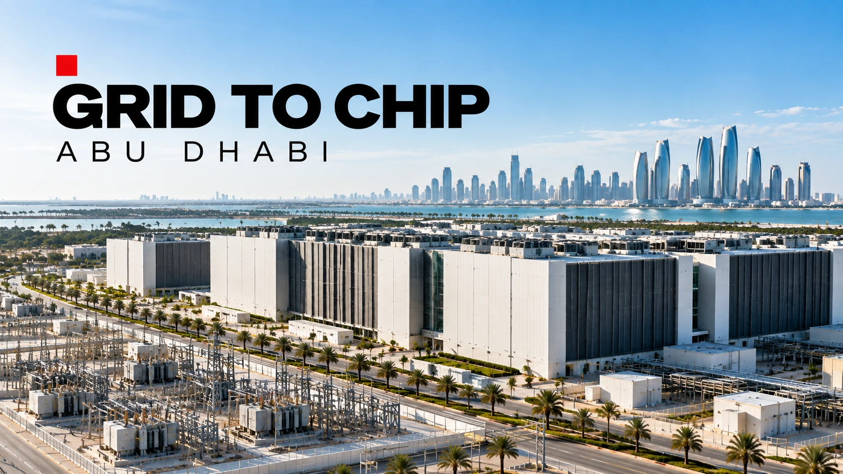 Grid to Chip Abu Dhabi summit graphic featuring a data centre campus, substation and Abu Dhabi skyline